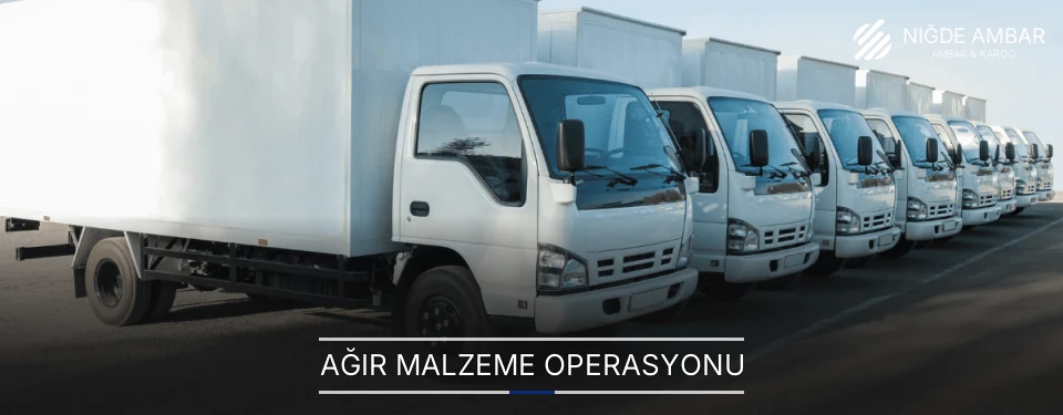Niğde Ağır Malzeme Ambar Firmaları