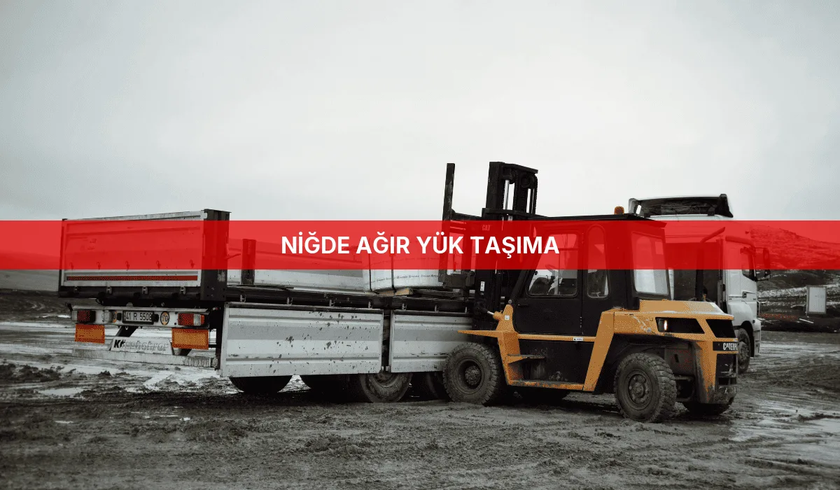 Niğde Ağır Yük Taşıma