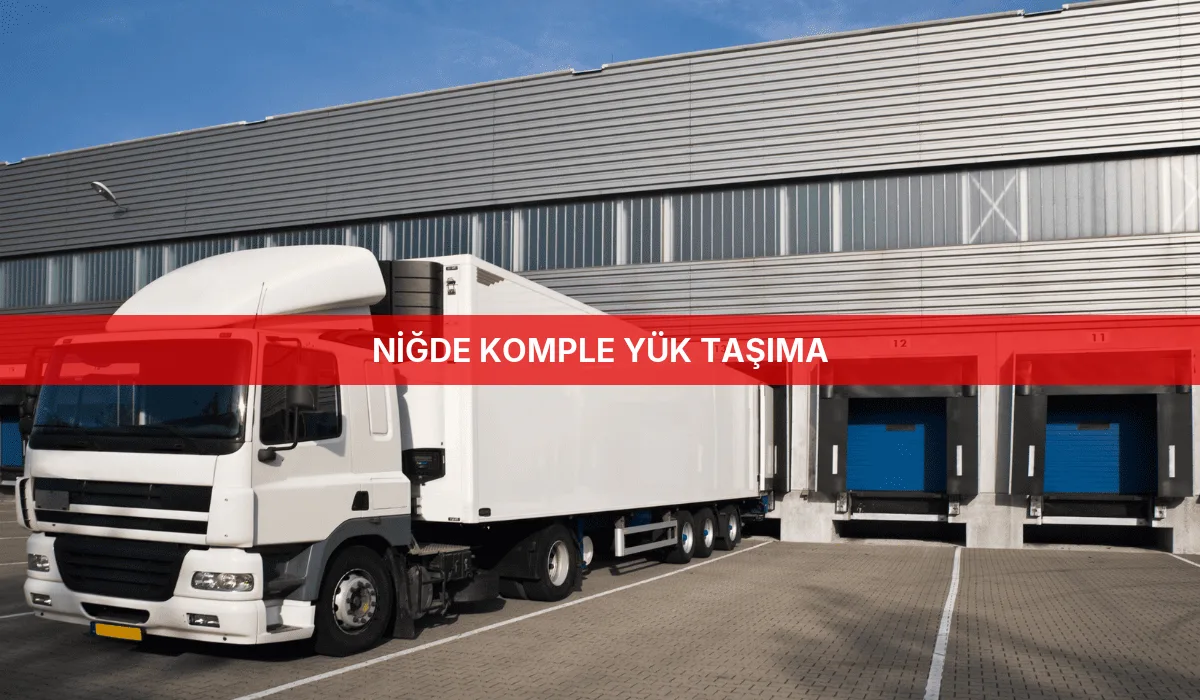 Niğde Komple Yük Taşıma